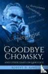 KING, ROBERT D. - GOODBYE CHOMSKY & OTHER ESSAYS ON LANGUA