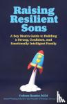 Kessler, Colleen - Raising Resilient Sons - A Boy Mom's Guide to Building a Strong, Confident, and Emotionally Intelligent Family
