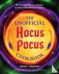 Thoreson, Bridget - The Unofficial Hocus Pocus Cookbook - 50 Bewitchingly Delicious Recipes for Fans of the Halloween Classic