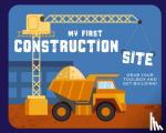 Applesauce Press - My First Construction Site - Grab Your Toolbox and Get Building!