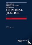 Weinreb, Lloyd L. - Leading Constitutional Cases on Criminal Justice, 2021