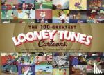 Beck, Jerry - The 100 Greatest Looney Tunes Cartoons