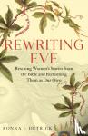 Detrick, Ronna - Rewriting Eve - Claiming Women's Sacred Stories as Our Own