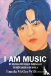 McGee Wilkinson, Pamela - I Am Music - My Journey With Dimash Kudaibergen The Best Singer In The World