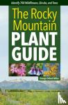 Miller, George Oxford - Rocky Mountain Plant Guide - Identify 700 Wildflowers, Shrubs, and Trees