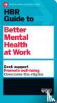 Harvard Business Review - HBR Guide to Better Mental Health at Work (HBR Guide Series)