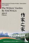 Nacwala, 北美洛杉磯華文作家協會 - 作家之家【北美洛杉磯華文作家協會二○一七作品集】 - The Writers' Garden by NACWALA (2017 Collection)