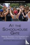  - At the Schoolhouse Gate - Stakeholder Perceptions of First Amendment Rights and Responsibilities in U.S. Public Schools