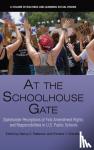  - At the Schoolhouse Gate - Stakeholder Perceptions of First Amendment Rights and Responsibilities in U.S. Public Schools