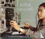 Grazda, Edward - Asia Calling - A Photographer's Notebook 1980-1997