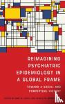  - Reimagining Psychiatric Epidemiology in a Global Frame - Toward a Social and Conceptual History