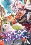Hakari, Ennki - Skeleton Knight in Another World (Light Novel) Vol. 9
