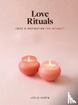 Koren, Leslie - Love Rituals - Ideas and Inspiration for Intimacy