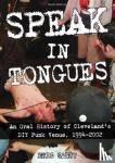 Sandy, Eric - Speak In Tongues - An Oral History of Cleveland's DIY Punk Venue