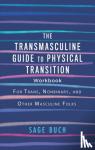 Buch, Sage - The Transmasculine Guide To Physical Transition Workbook