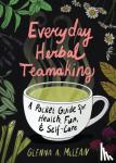 McLean, Glenna A. - Everyday Herbal Teamaking - A Pocket Guide for Health, Fun, and Self-Care