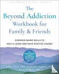 Wilkens, Carrie, PhD, Foote, Jeffrey, PhD, Carpenter, Kenneth - The Beyond Addiction Workbook for Family and Friends
