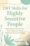 Lauer, Emma - DBT Skills for Highly Sensitive People - Make Emotional Sensitivity Your Superpower Using Dialectical Behavior Therapy