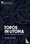 Triantafyllos, Sotirios - Topos in Utopia: A peregrination to early modern utopianism's space