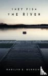 Burrows, Marilyn E. - They Fish the River