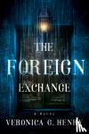 Henry, Veronica G. - The Foreign Exchange - A Novel