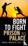 Mebuin Cra, Reuel, PhD - Born to Fight - Prison to Palace
