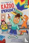 Stemple, Heidi E. Y. - There Might Be a Kazoo Emergency