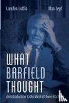 Loftin, Landon, Leyf, Max - What Barfield Thought - An Introduction to the Work of Owen Barfield
