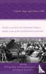  - Sacred and Secular Intersections in Music of the Long Nineteenth Century - Church, Stage, and Concert Hall