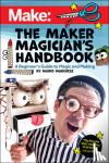 Marchese, Mario - The Maker Magician's Handbook - A Beginner's Guide to Magic + Making