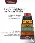 Perkins, Luc, Redmond, Eric, Wilson, Jim - Seven Databases in Seven Weeks 2e - A Guide to Modern Databases and the NoSQL Movement