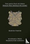 Burton Porter - The Janus Face of Ideas - Which Way Should We Look?
