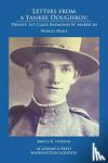 Bruce H. Norton - Letters from a Yankee Doughboy - Private 1st Class Raymond W. Maker in World War I