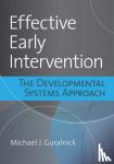 Guralnick, Michael J. - Effective Early Intervention - The Latest Research Analyzed Through the Lens of the Developmental Systems Approach
