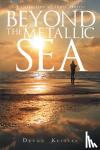 Devon Kessler - Beyond The Metallic Sea - A Collection of Short Stories