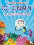 Speedy Publishing LLC - Octonaut Coloring Pages (Under the Sea Edition)