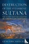 Salecker, Gene E - Destruction of the Steamboat Sultana