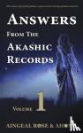 O'Grady, Aingeal Rose, Ahonu - Answers From The Akashic Records - Vol 1 - Practical Spirituality for a Changing World