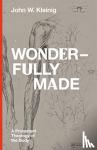 Kleinig, John W. - Wonderfully Made