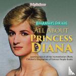Baby Professor - Biographies for Kids - All about Princess Diana - Learning about All Her Humanitarian Efforts - Children's Biographies of Famous People Books