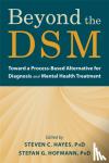 Hayes, Steven C. - Beyond the Dsm: Toward a Process-Based Alternative for Diagnosis and Mental Health Treatment