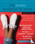 Schab, Lisa M. - The Anxiety Workbook for Teens - Activities to Help You Deal with Anxiety and Worry