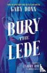Dunn, Gaby, Rodriguez, Miquel - Bury the Lede