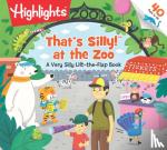 Highlights - That's Silly at the Zoo - A Very Silly Lift-the-Flap Book