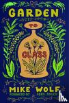 Wolfe, Michael - Garden to Glass