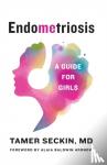 Seckin, Tamer - EndoMEtriosis - A Guide for Girls