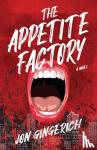 Gingerich, Jon - The Appetite Factory