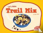 Bolte, Mari - Let's Make Trail Mix