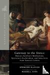 Aurelius, Marcus, Epictetus, Seneca - Gateway to the Stoics - Marcus Aurelius's Meditations, Epictetus's Enchiridion, and Selections from Seneca's Letters