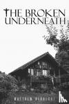 Albrecht, Matthew - The Broken Underneath